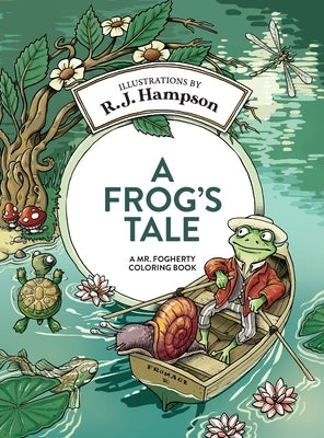 A Frog's Tale: A Mr. Fogherty Coloring Book by Hampson, R. J.
