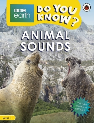 Do You Know? Level 1 - BBC Earth Animal Sounds by Ladybird