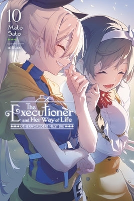 The Executioner and Her Way of Life, Vol. 10: Otherworlders Must Die by Sato, Mato
