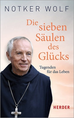 Die Sieben Saulen Des Glucks: Tugenden Fur Das Leben by Walter, Rudolf