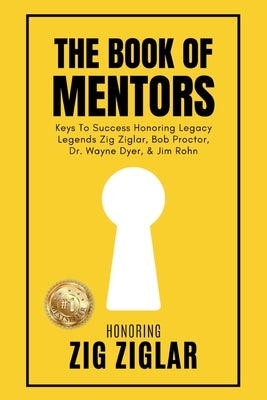The Book of Mentors - Honoring Legacy Legend Zig Ziglar by Swanson, Erik