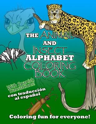 The Animal and Insect Alphabet Coloring Book: The ABCs with Animal and Insects including Spanish Translations! by Mosher, Tracey L.