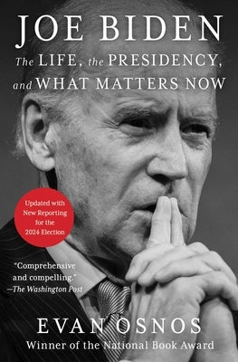 Joe Biden: The Life, the Presidency, and What Matters Now by Osnos, Evan