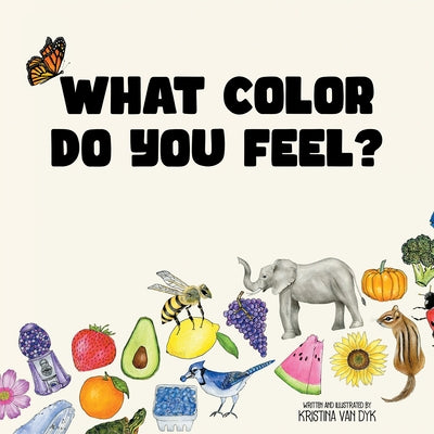 What Color Do You Feel? by Kristina Van Dyk