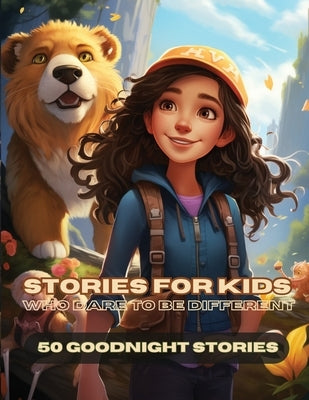 Stories For Kids Who Dare To Be Different: Bedtime Stories For Kids by Dreamweaver, Emma