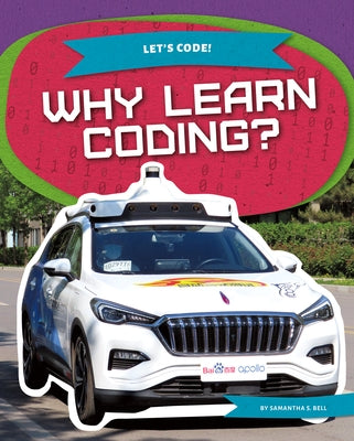 Why Learn Coding? by Bell, Samantha S.