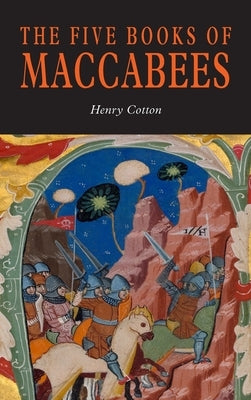 The Five Books of Maccabees in English by Cotton, Henry