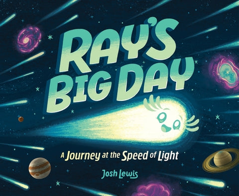 Ray's Big Day: A Journey at the Speed of Light by Lewis, Josh