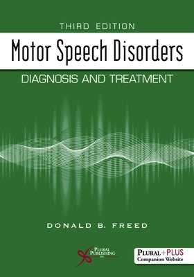 Motor Speech Disorders: Diagnosis and Treatment by Freed, Don
