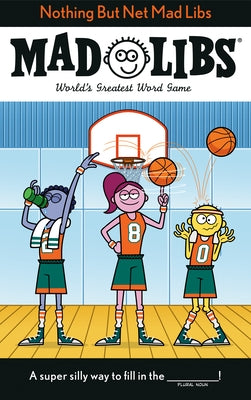 Nothing But Net Mad Libs: World's Greatest Word Game about Basketball by Matheis, Mickie