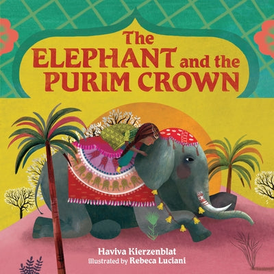 The Elephant and the Purim Crown by Kierzenblat, Haviva