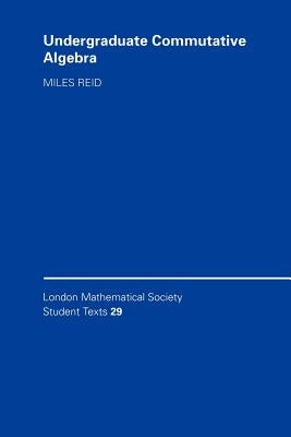 Undergraduate Commutative Algebra by Reid, Miles