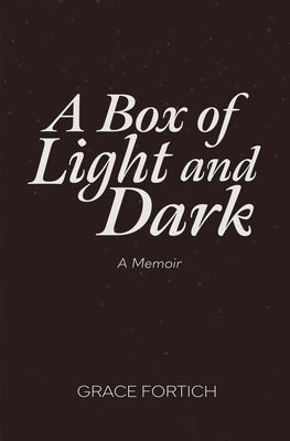 A Box of Light and Dark by Fortich, Grace