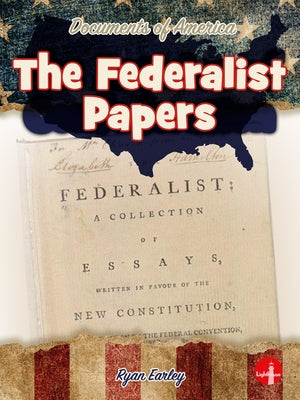 The Federalist Papers by Earley, Ryan