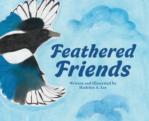 Feathered Friends by Lee, Madelyn A.