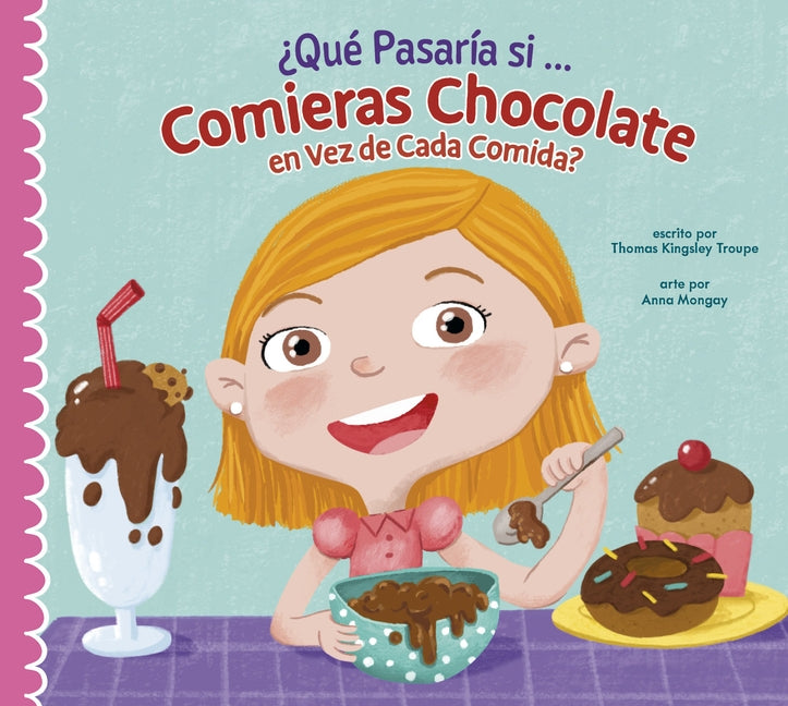 ?Qu? Pasar?a Si Solo Comieras Chocolate? by Troupe, Thomas Kingsley