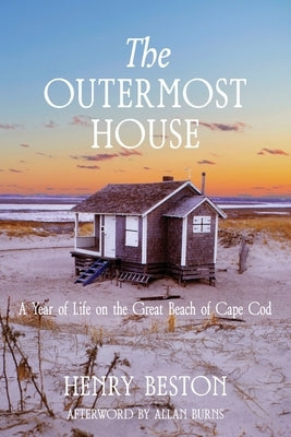 The Outermost House: a Year of Life on the Great Beach of Cape Cod (Warbler Classics Annotated Edition) by Beston, Henry