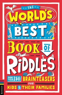 The World's Best Book of Riddles: More Than 150 Brainteasers for Kids and Their Families by Davies, Bryony