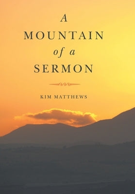 A Mountain of a Sermon by Matthews, Kim