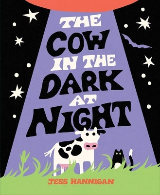 The Cow in the Dark at Night by Hannigan, Jess