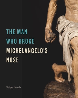 The Man Who Broke Michelangelo's Nose by Pereda, Felipe