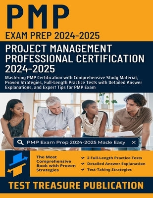 PMP Exam Prep 2024-2025: Project Management Professional Certification: Mastering PMP Certification with Comprehensive Study Material, Proven S by Publication, Test Treasure