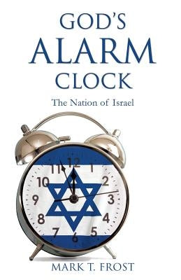 God's Alarm Clock by Frost, Mark T.