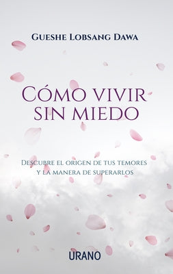 Como Vivir Sin Miedo by Lobsand Dawa, Gueshe