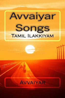 Avvaiyar Songs: Tamil Ilakkiyam by Avvaiyar, Poet