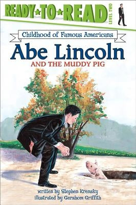 Abe Lincoln and the Muddy Pig by Krensky, Stephen