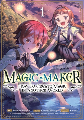 Magic Maker: How to Create Magic in Another World (Manga) Vol. 1 by Kaburagi, Kazuki