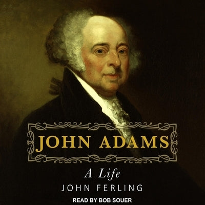 John Adams: A Life by Ferling, John E.