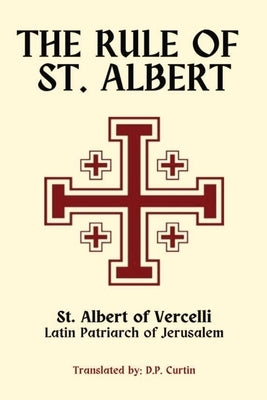 The Rule of St. Albert by St Albert of Vercelli