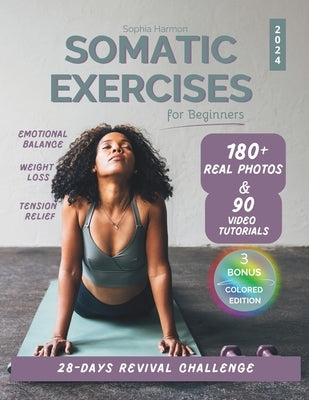 Somatic Exercises for Beginners: 28-Day REVIVAL Challenge to Achieve Weight Loss & Mind-Body Harmony 180+ Real Photos & 90 Video Tutorials Tailored to by Harmon, Sophia