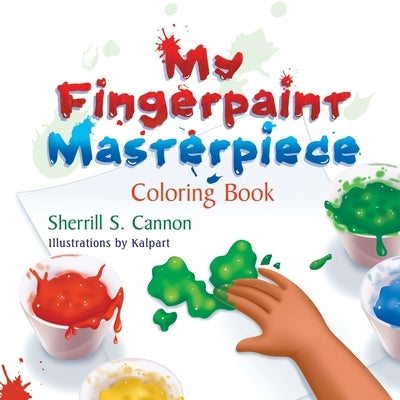 My Fingerpaint Masterpiece Coloring Book by Cannon, Sherrill S.