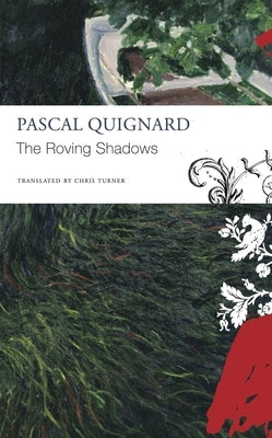 The Roving Shadows by Quignard, Pascal