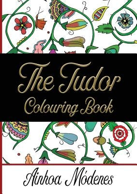 The Tudor Colouring Book by M&#243;denes, Ainhoa