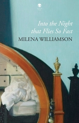 Into the Night that Flies So Fast by Williamson, Milena