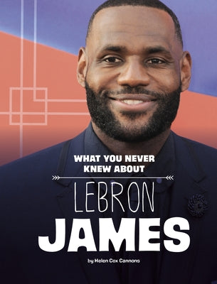 What You Never Knew about Lebron James by Cox Cannons, Helen