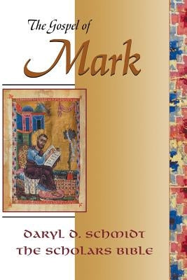 The Gospel of Mark (Scholars Bible) by Schmidt, Daryl D.