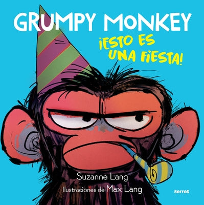 Grumpy Monkey: ¡Esto Es Una Fiesta! / Grumpy Monkey Party Time! by Lang, Suzanne