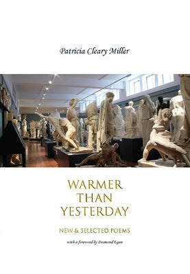 Warmer Than Yesterday: New and Selected Poems by Miller, Patricia Cleary