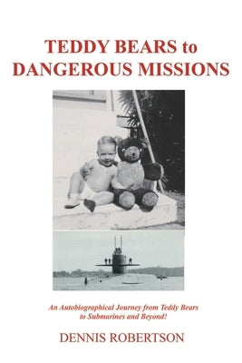 Teddy Bears to Dangerous Missions by Robertson, Dennis