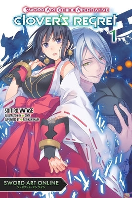 Sword Art Online Alternative Clover's Regret, Vol. 1 (Light Novel): Volume 1 by Watase, Soitiro