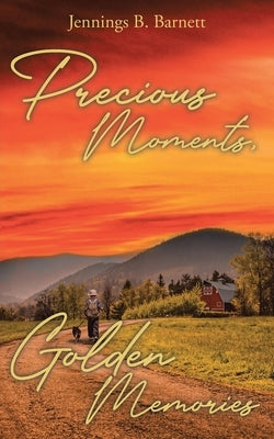 Precious Moments, Golden Memories by Barnett, Jennings B.