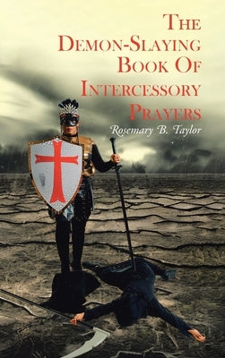 The Demon-Slaying Book of Intercessory Prayers by Taylor, Rosemary B.