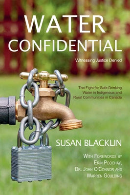 Water Confidential: A Memoir about First Nations' Drinking Water and Justice Denied by Blacklin, Susan