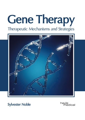 Gene Therapy: Therapeutic Mechanisms and Strategies by Noble, Sylvester