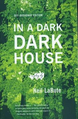 In a Dark Dark House: A Play by Labute, Neil