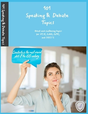 101 Speaking & Debate Topics: Challening topics for FCE, CAE, CPE, and IELTS by Wright, Charlotte
